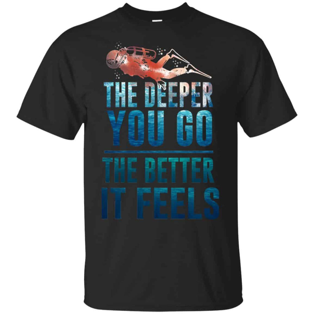 The Deeper You Go The Better It Feels Scuba Diving T-Shirts, Hoodie, Tank