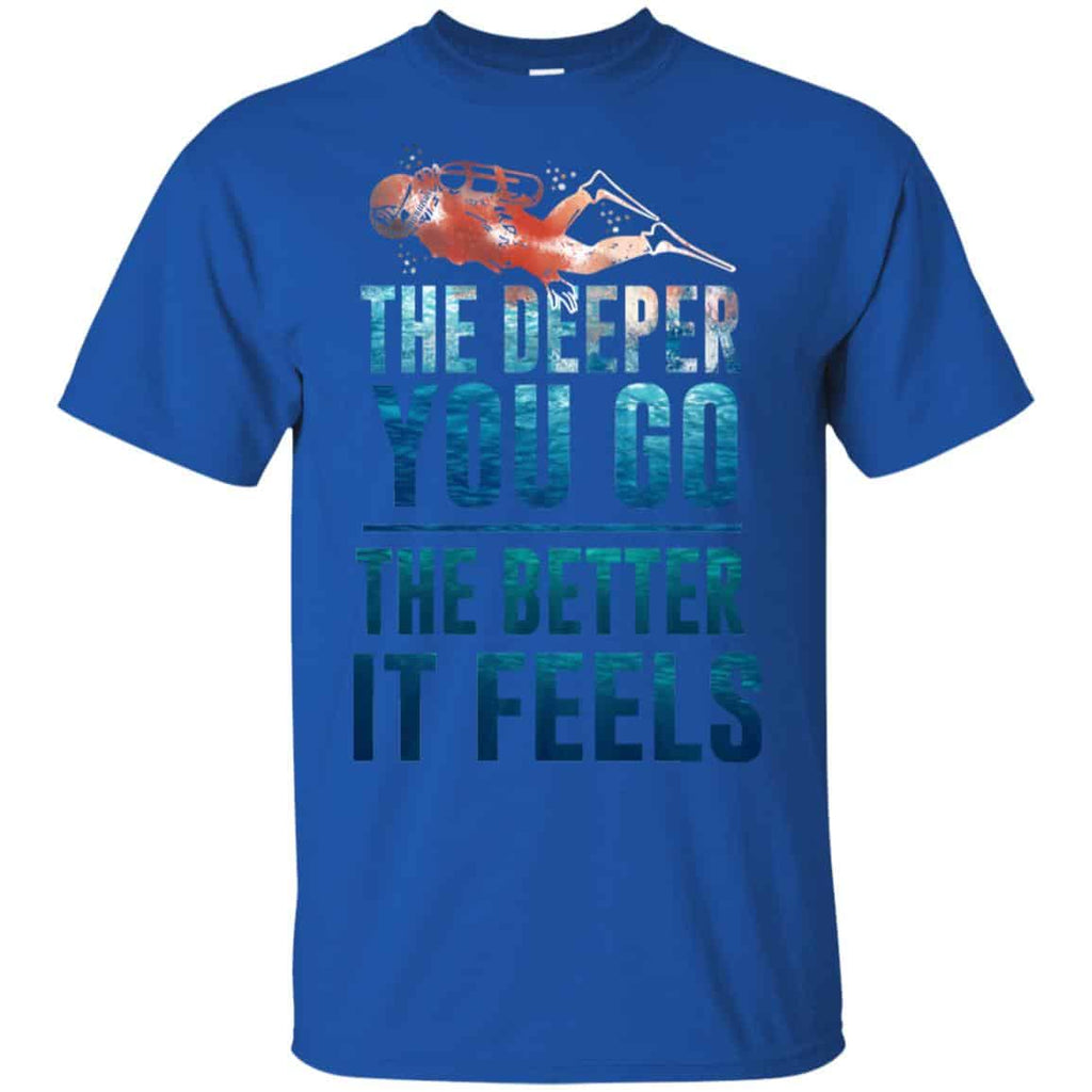 The Deeper You Go The Better It Feels Scuba Diving T-Shirts, Hoodie, Tank