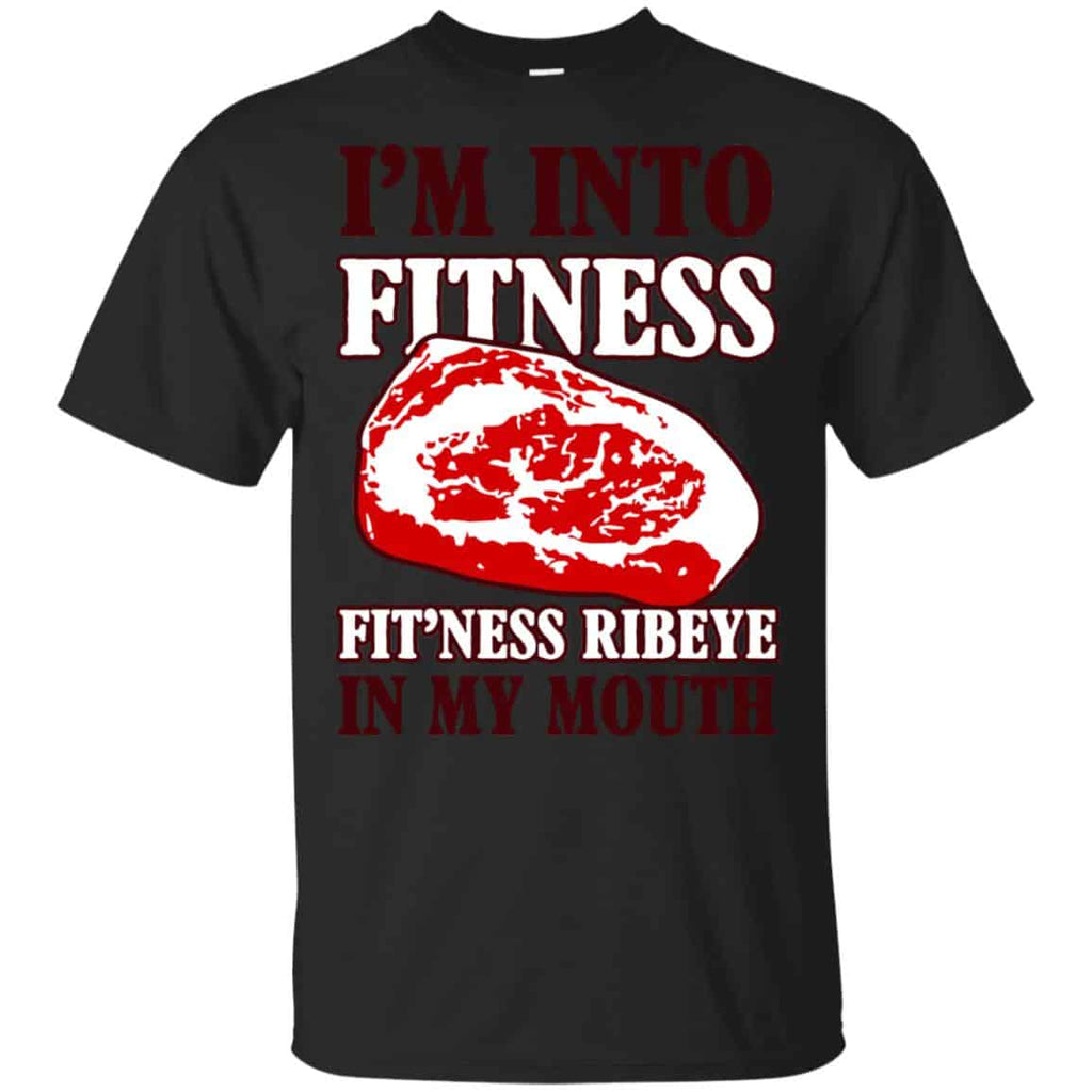 I’m Into Fitness Fit’ness Ribeye In My Mouth T-Shirts, Hoodie, Tank