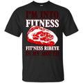 I’m Into Fitness Fit’ness Ribeye In My Mouth T-Shirts, Hoodie, Tank
