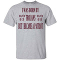 I Was Born By Trojans But I Became A Patriot T-Shirts, Hoodie, Tank