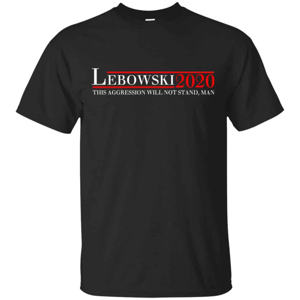 Lebowski 2020 This Aggression Will Not Stand, Man T-Shirts, Hoodie, Tank