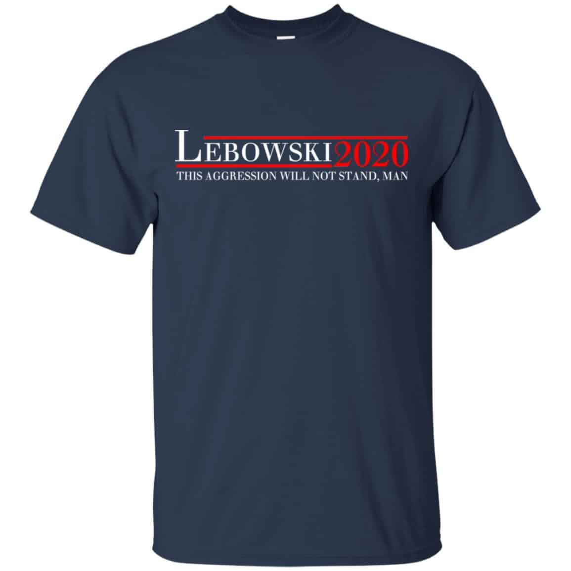 Lebowski 2020 This Aggression Will Not Stand, Man T-Shirts, Hoodie, Tank