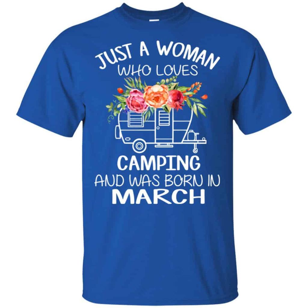 Just A Woman Who Loves Camping And Was Born In March T-Shirts, Hoodie, Tank