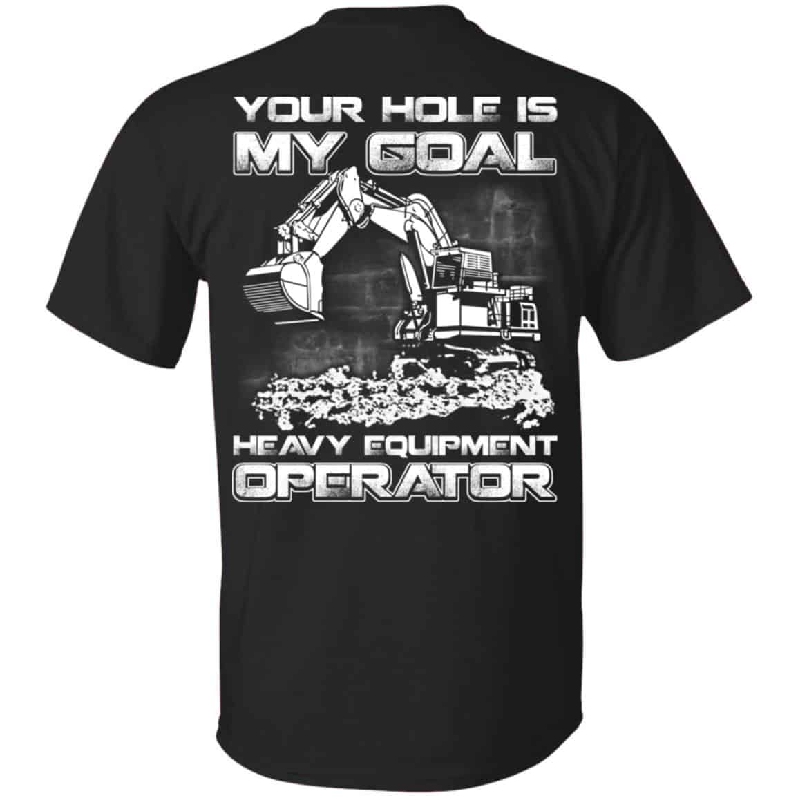 Your Hole Is My Goal Heavy Equipment Operator T-Shirts, Hoodie, Tank