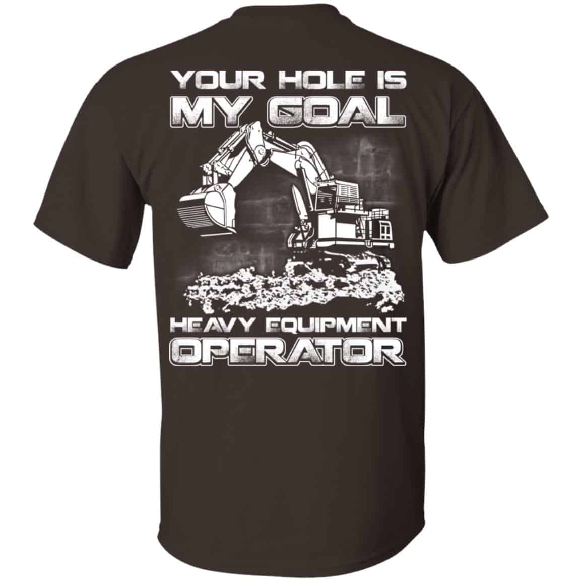 Your Hole Is My Goal Heavy Equipment Operator T-Shirts, Hoodie, Tank