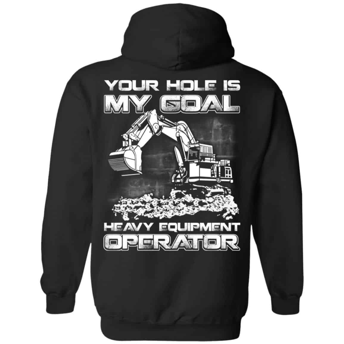 Your Hole Is My Goal Heavy Equipment Operator T-Shirts, Hoodie, Tank