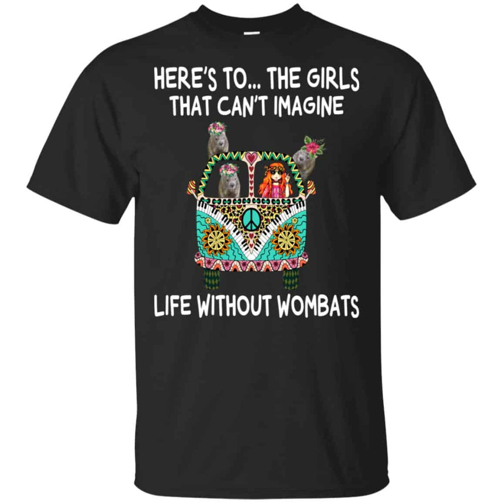 Here’s To … The Girls That Can’t Imagine Life Without Wombats T-Shirts, Hoodie, Tank