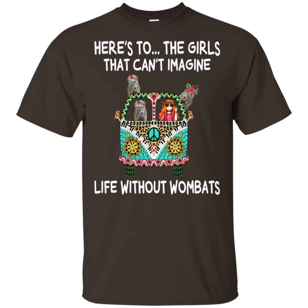 Here’s To … The Girls That Can’t Imagine Life Without Wombats T-Shirts, Hoodie, Tank