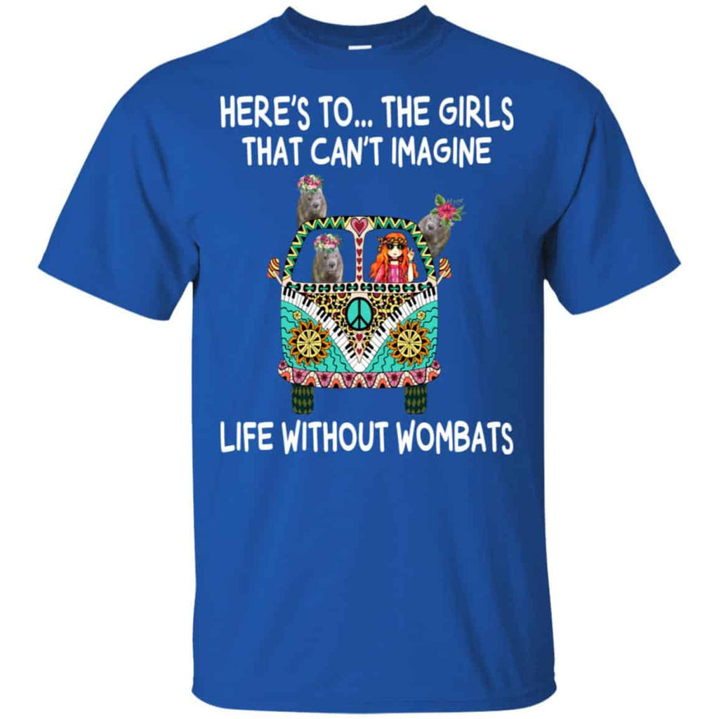 Here’s To … The Girls That Can’t Imagine Life Without Wombats T-Shirts, Hoodie, Tank