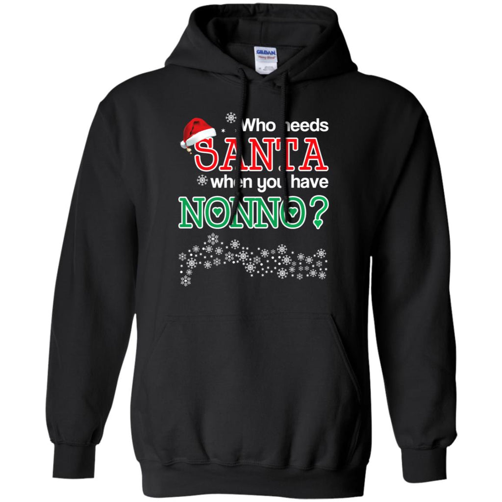 Who Needs Santa When You Have Nonno? Christmas T-Shirts, Hoodie, Tank
