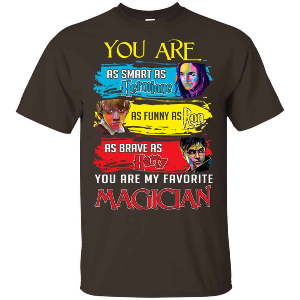 You Are As Smart As Hermione As Funny As Ron As Brave As Harry You Are My Favorite Magician Shirt, Hoodie, Tank