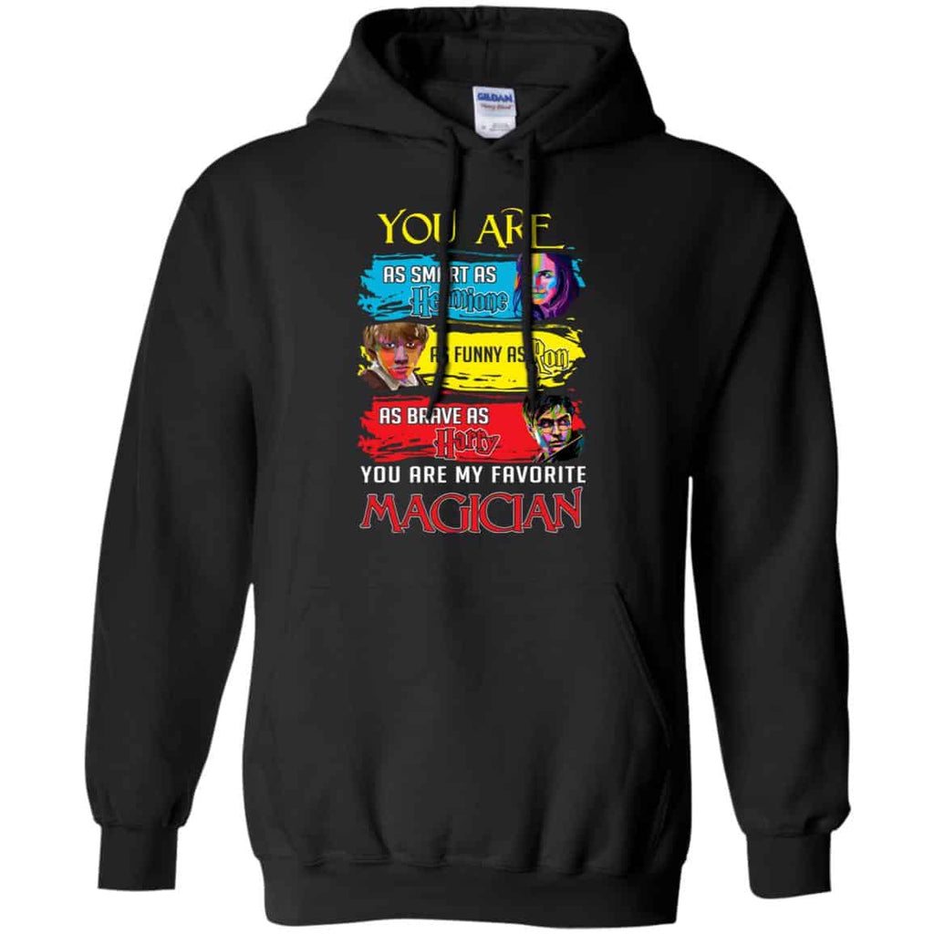 You Are As Smart As Hermione As Funny As Ron As Brave As Harry You Are My Favorite Magician Shirt, Hoodie, Tank