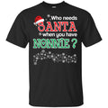 Who Needs Santa When You Have Nonnie? Christmas T-Shirts, Hoodie, Tank