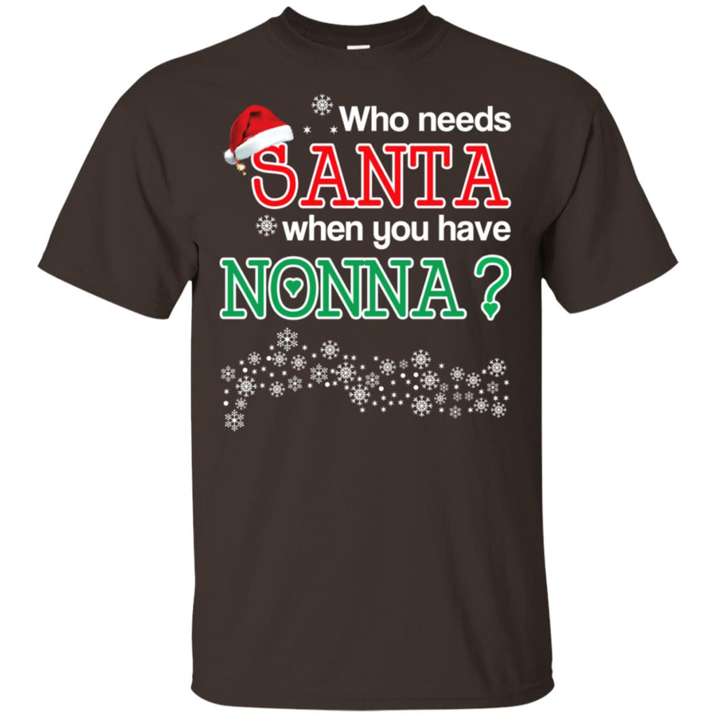 Who Needs Santa When You Have Nonna? Christmas T-Shirts, Hoodie, Tank