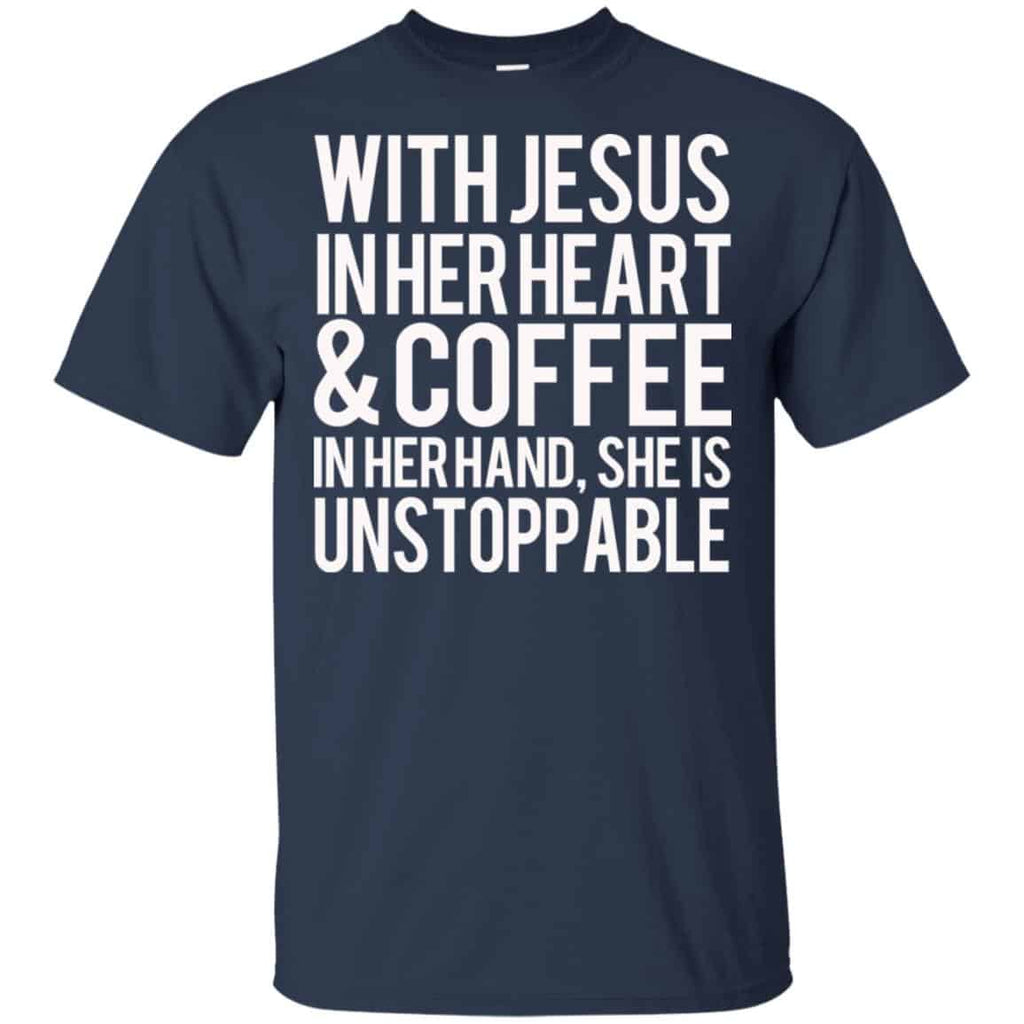 With Jesus In Her Heart & Coffee In Her Hand She Is Unstoppable T-Shirts, Hoodie, Tank