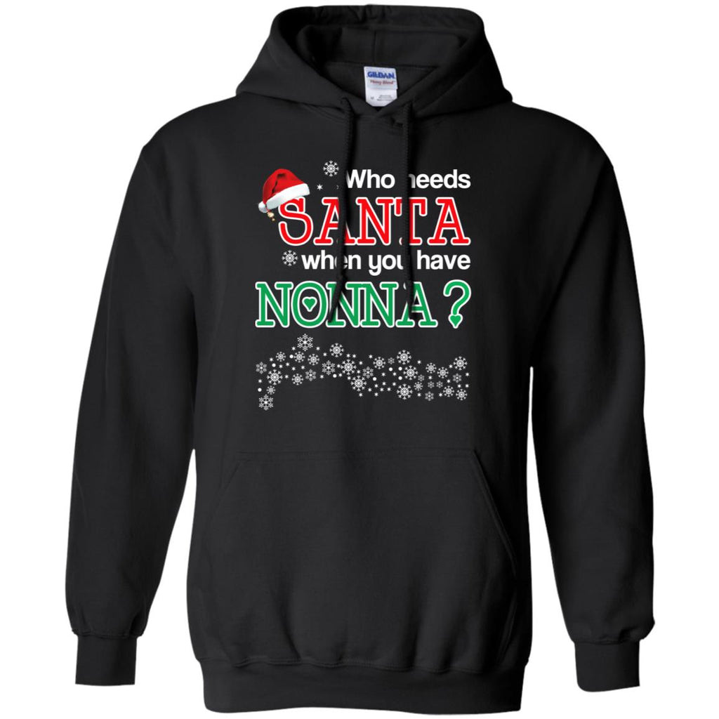 Who Needs Santa When You Have Nonna? Christmas T-Shirts, Hoodie, Tank