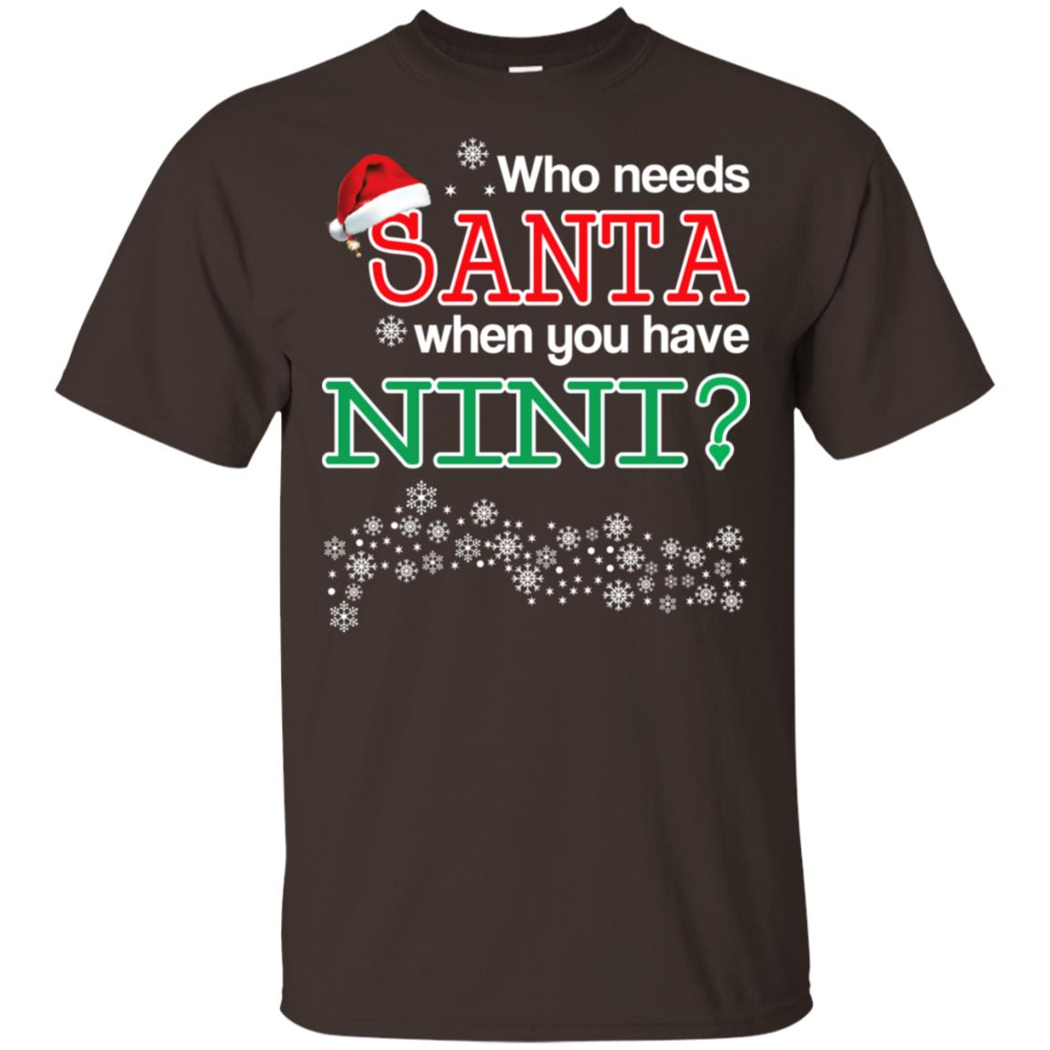 Who Needs Santa When You Have Nini? Christmas T-Shirts, Hoodie, Tank
