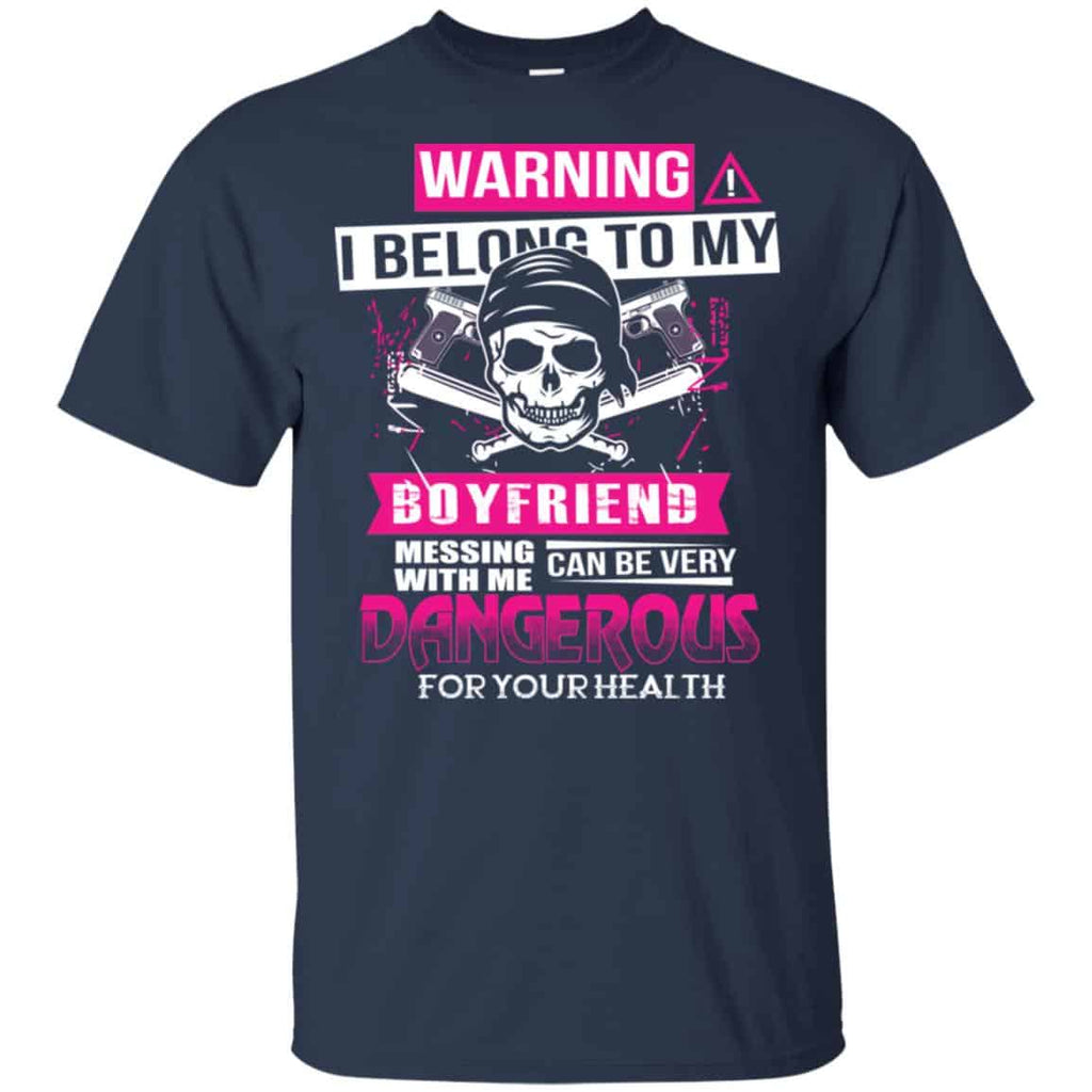 Warning I Belong To My Boyfriend Messing With Me Can Be Very Dangerous For Your Health T-Shirts, Hoodie, Tank
