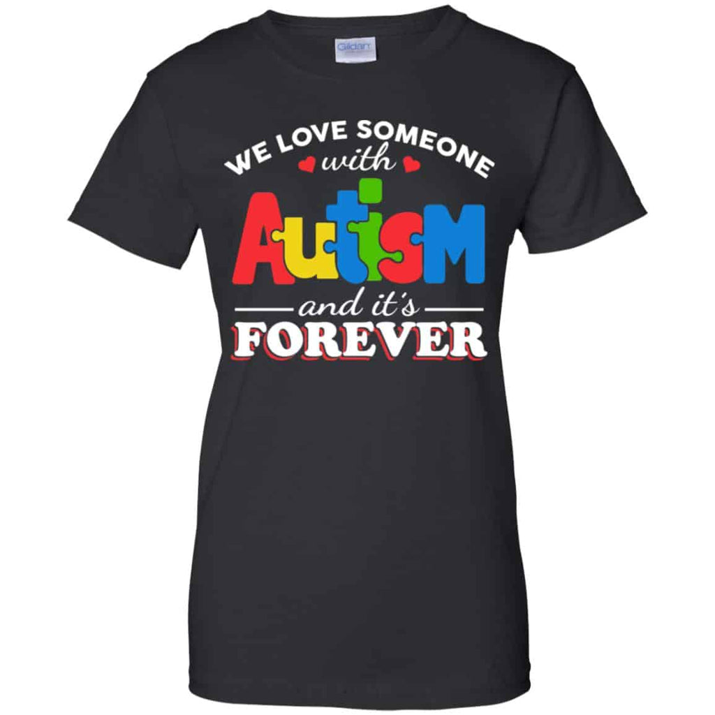Autism: We Love Someone With Autism And It’s Forever T-Shirts, Hoodie, Tank