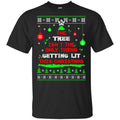 The Tree Isn’t The Only Thing Getting Lit This Christmas Shirt, Hoodie, Tank