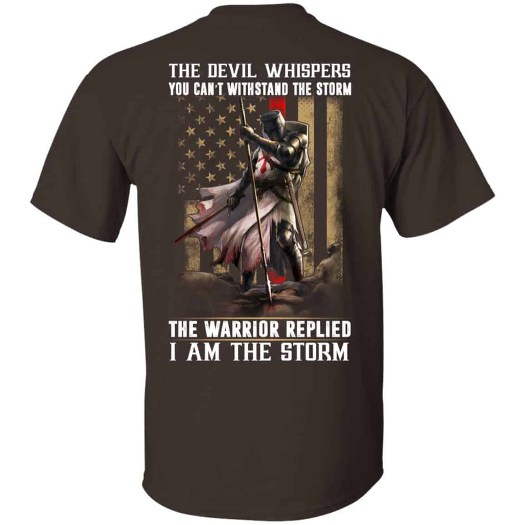 Knight Templar: The Devil Whispers You Can’t Withstand The Storm The Warrior Replied I Am The Storm T-Shirts, Hoodie, Tank