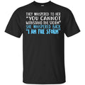 I Am The Storm: They Whispered To Her You Cannot Withstand The Storm She Whispered Back T-Shirts, Hoodie, Tank