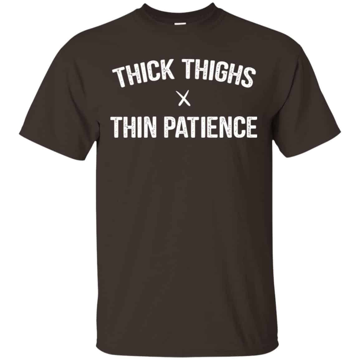 Thick Thighs Thin Patience Shirt, Hoodie, Tank