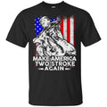 Make America Two Stroke Again Donald Trump Shirt, Hoodie, Tank