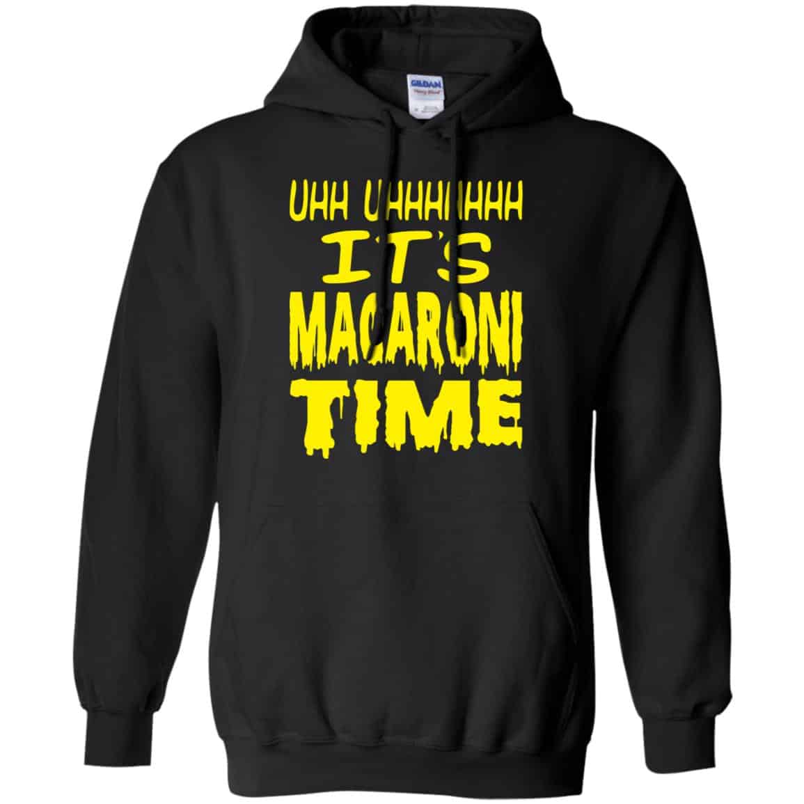 Uhh Uhhhhhhh It’s Macaroni Time Shirt, Hoodie, Tank