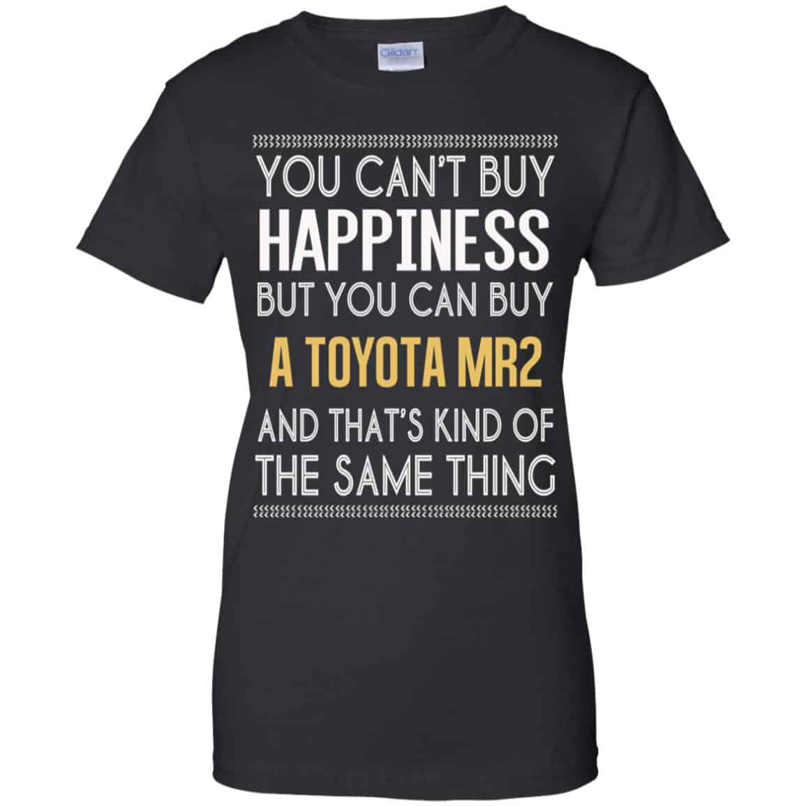 You Can’t Buy Happiness But You Can Buy A Toyota MR2 And That’s Kind Of The Same Thing Shirt, Hoodie, Tank