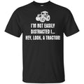 I’m Not Easily Distracted I Hey Look A Tractor Shirt, Hoodie, Tank