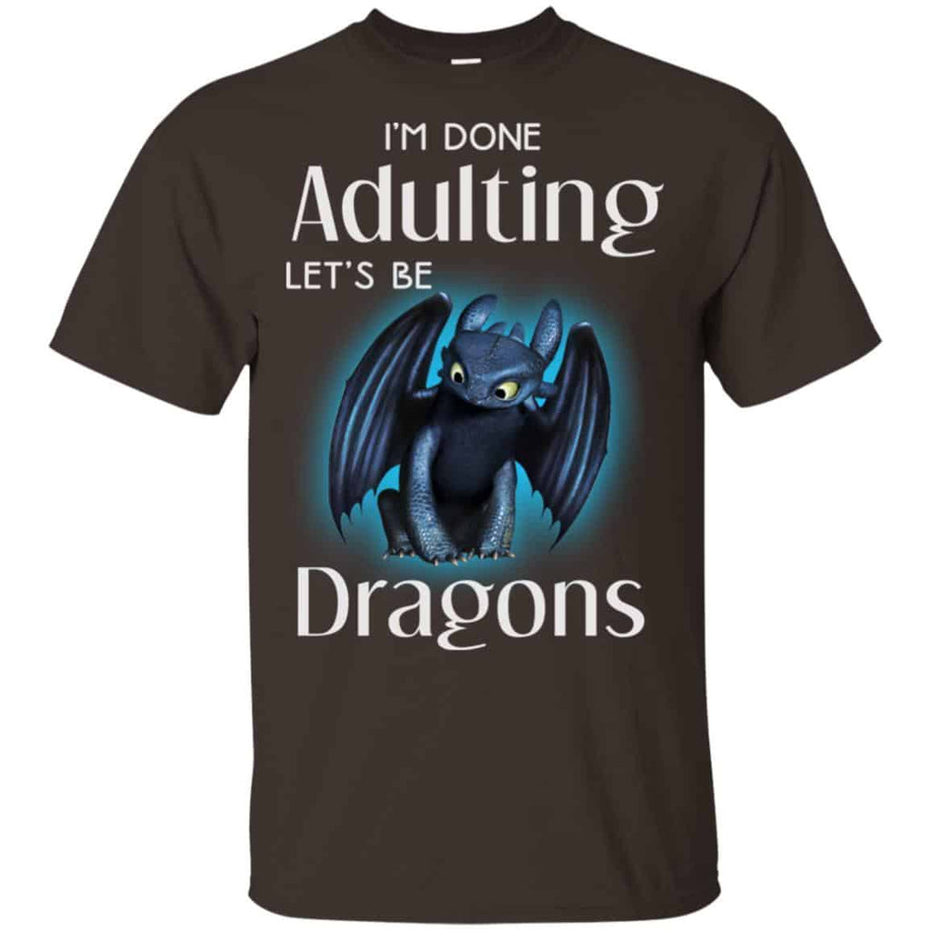 I’m Done Adulting Let’s Be Dragons Shirt, Hoodie, Tank