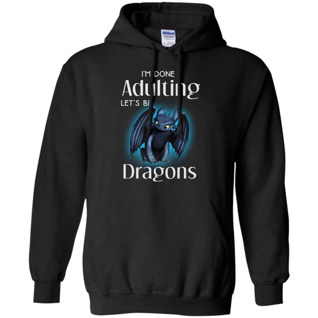 I’m Done Adulting Let’s Be Dragons Shirt, Hoodie, Tank