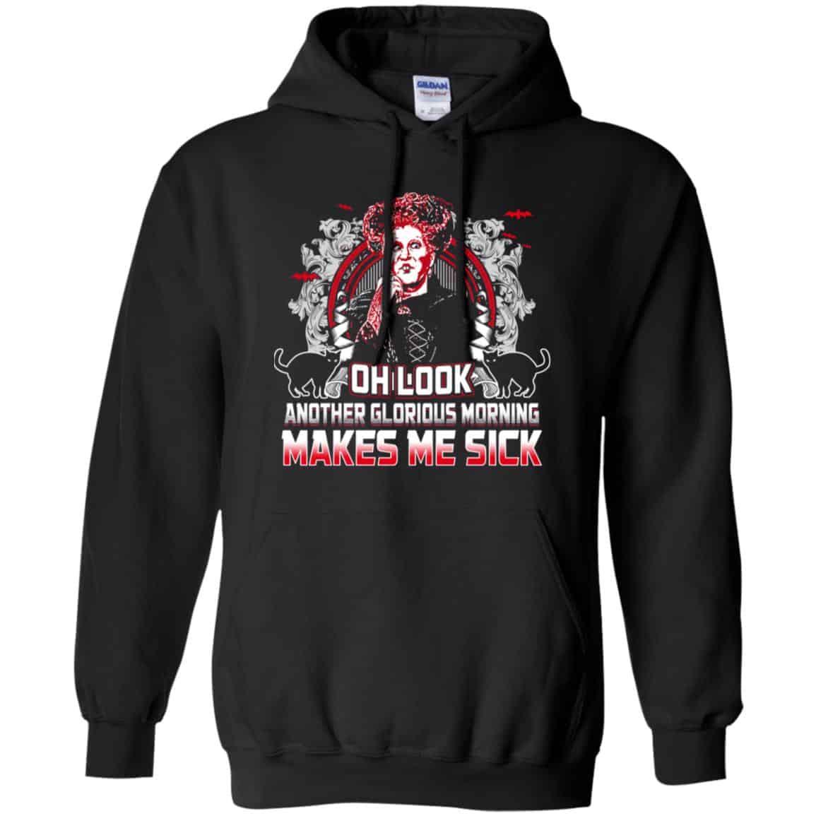 Oh Look Another Glorious Morning Makes Me Sick Shirt, Hoodie, Tank