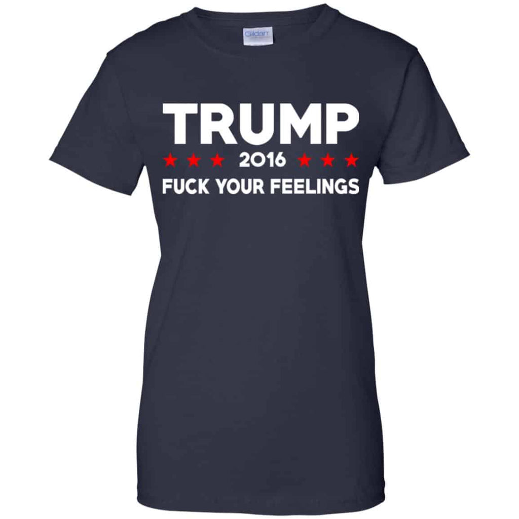 Donald Trump 2016 Fuck Your Feelings Shirt, Hoodie, Tank