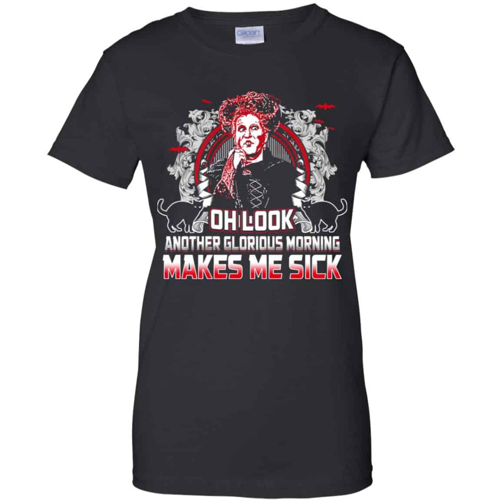 Oh Look Another Glorious Morning Makes Me Sick Shirt, Hoodie, Tank