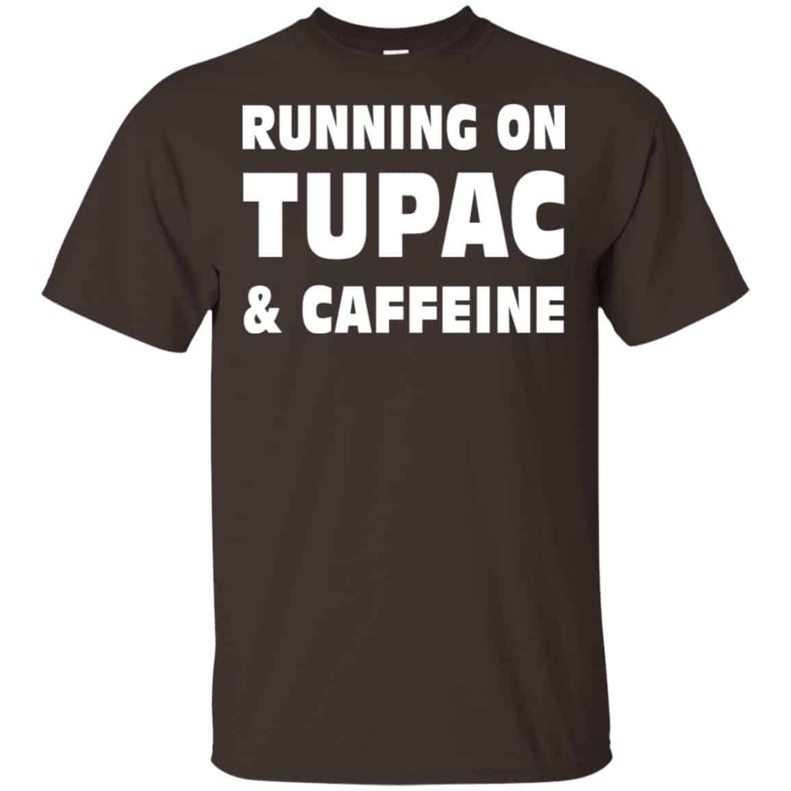 Running On Tupac & Caffeine Shirt, Hoodie, Tank