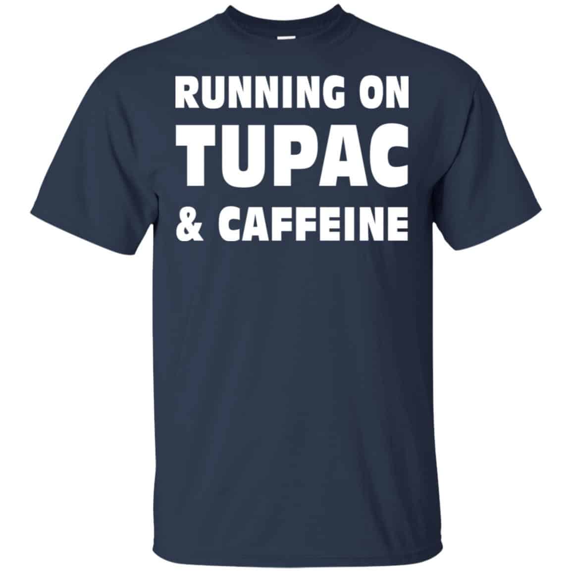 Running On Tupac & Caffeine Shirt, Hoodie, Tank