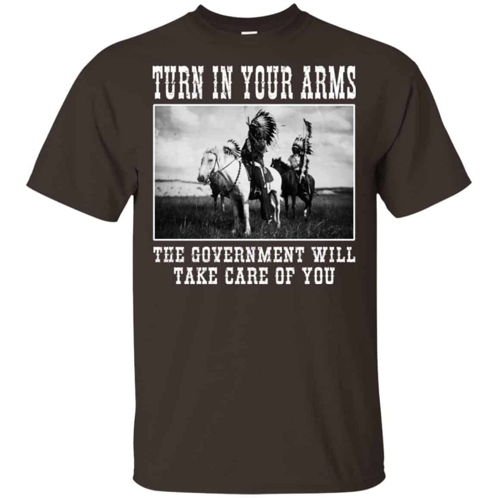 Turn In Your Arms The Government Will Take Care Of You T-Shirts, Hoodie, Tank