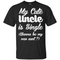 My Cute Uncle Is Single Wanna Be My New Aunt? Youth Shirt
