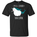 Unicorn: I’m A Chubby Unicorn Shirt, Hoodie, Tank