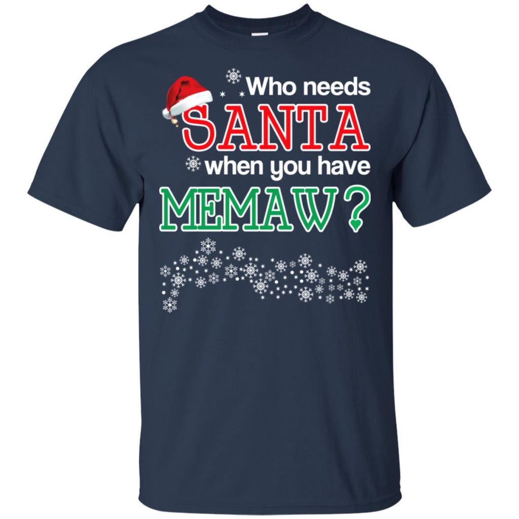 Who Needs Santa When You Have Memaw? Christmas T-Shirts, Hoodie, Tank