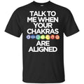 Talk To Me When Your Chakras Are Aligned Yoga Shirt, Hoodie, Tank