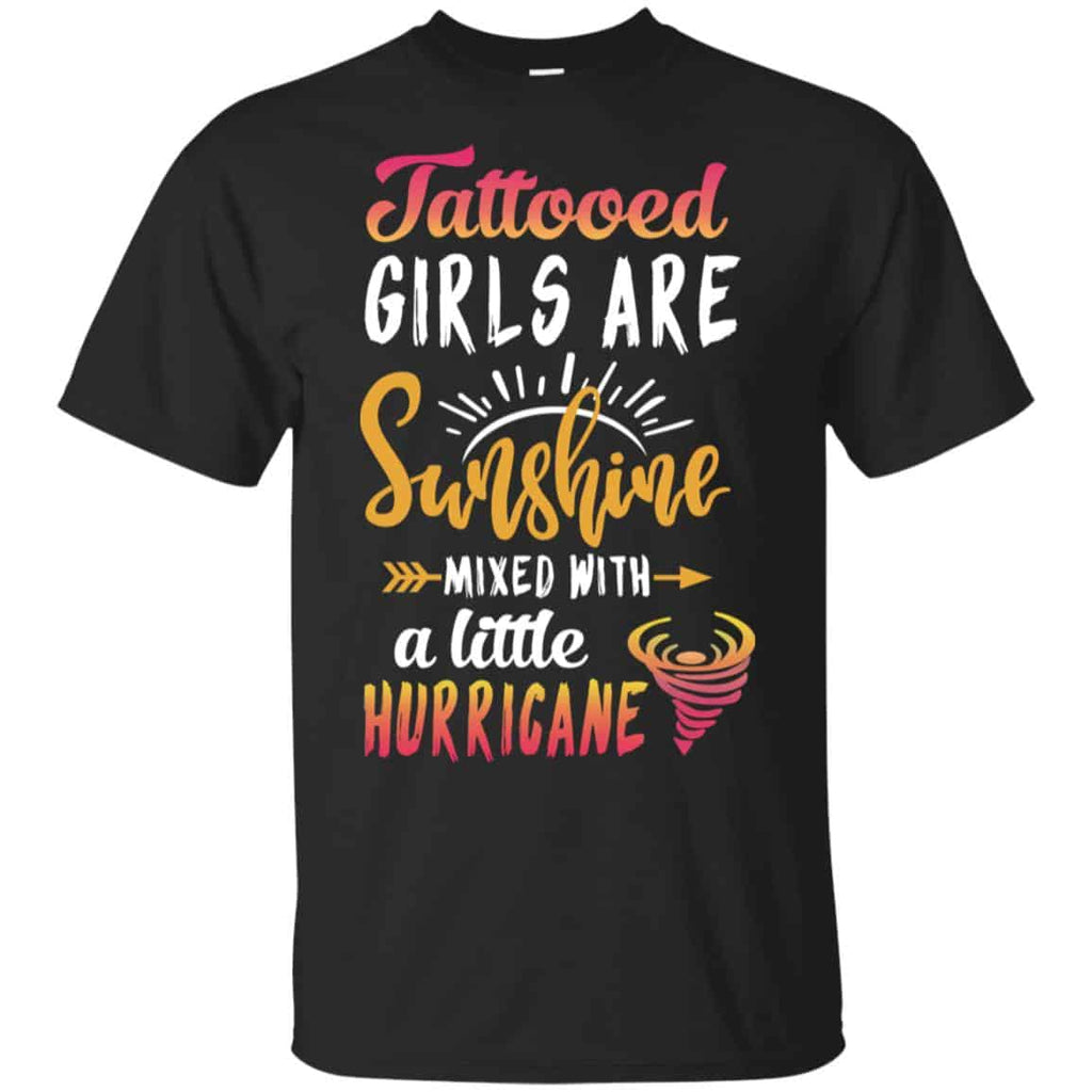 Tattooed Girls Are Sunshine Mixed With A Little Hurricane T-Shirts, Hoodie, Tank
