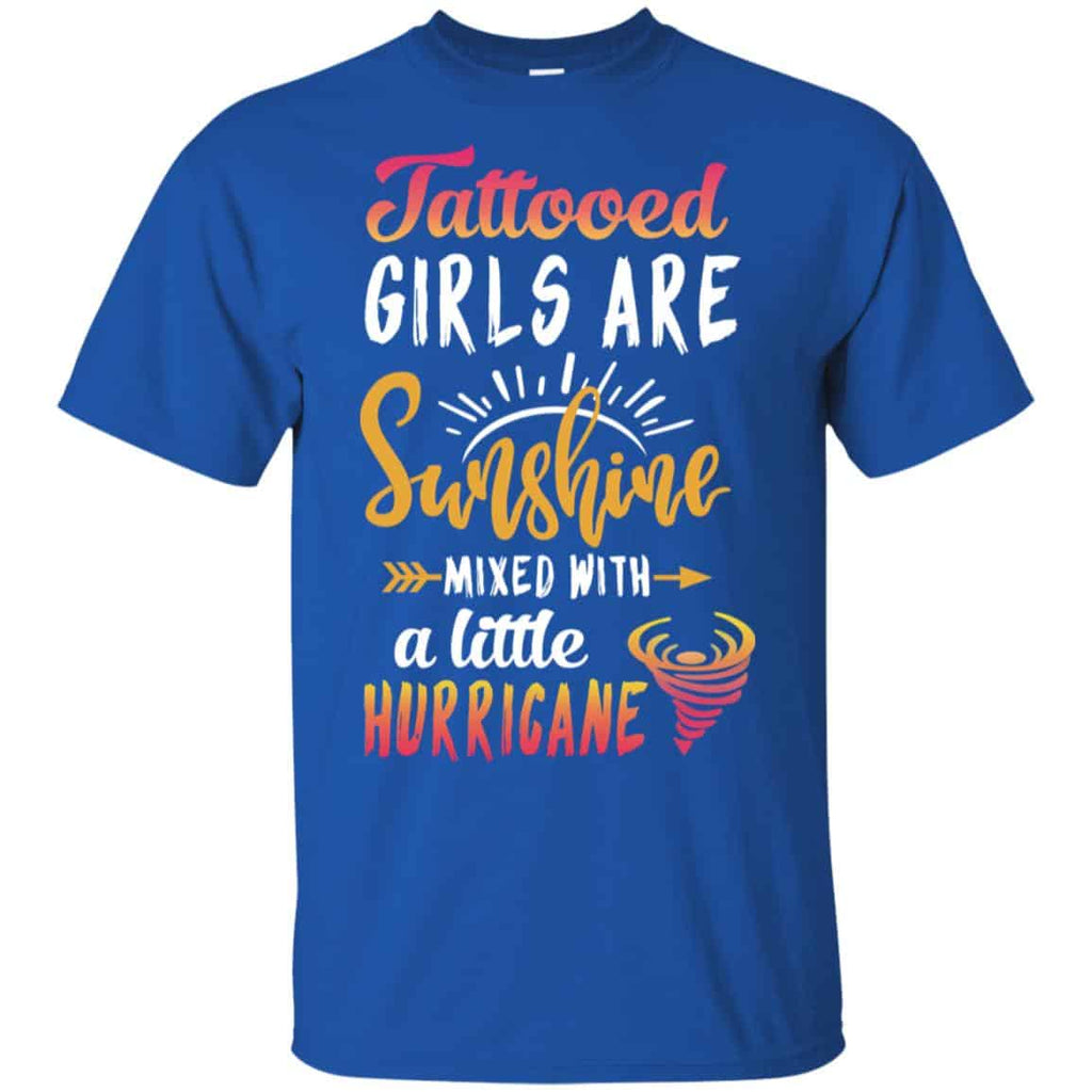 Tattooed Girls Are Sunshine Mixed With A Little Hurricane T-Shirts, Hoodie, Tank