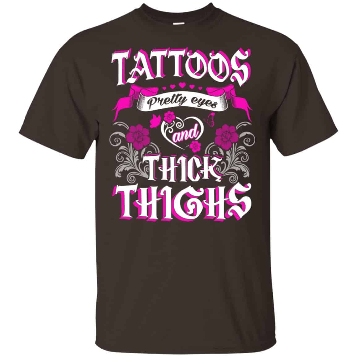 Tattoos Pretty Eyes And Thick Thighs Shirt, Hoodie, Tank