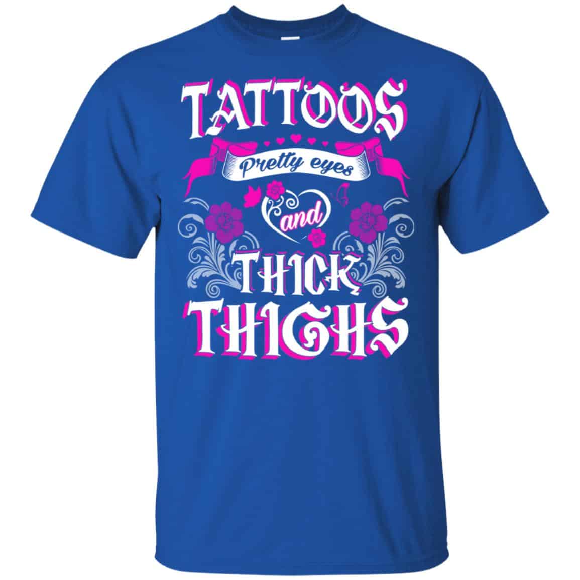 Tattoos Pretty Eyes And Thick Thighs Shirt, Hoodie, Tank