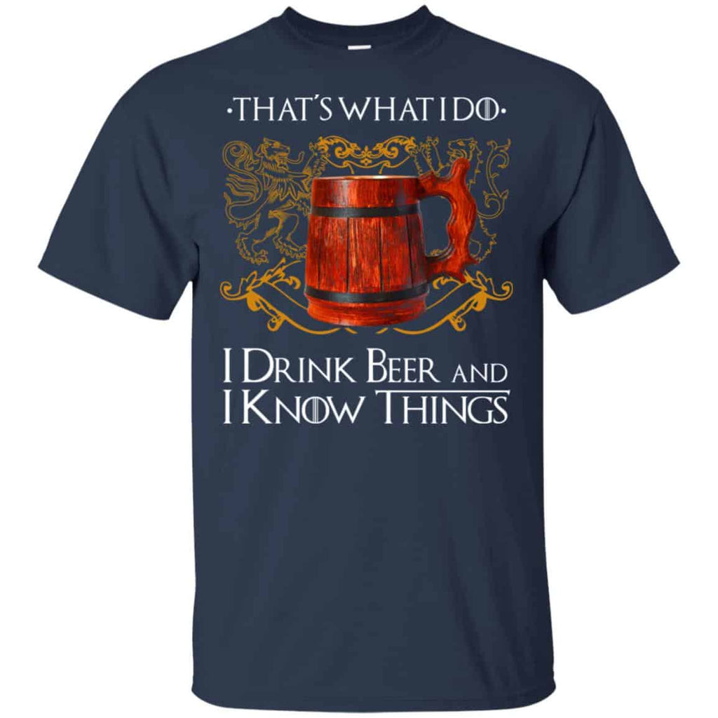 That’s What I Do I Drink Beer And I Know Things Game Of Thrones Shirt, Hoodie, Tank