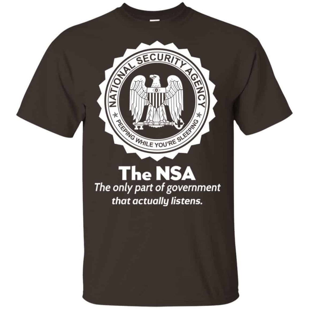 The NSA: The Only Part Of Government That Actually Listens T-Shirts, Hoodie, Tank